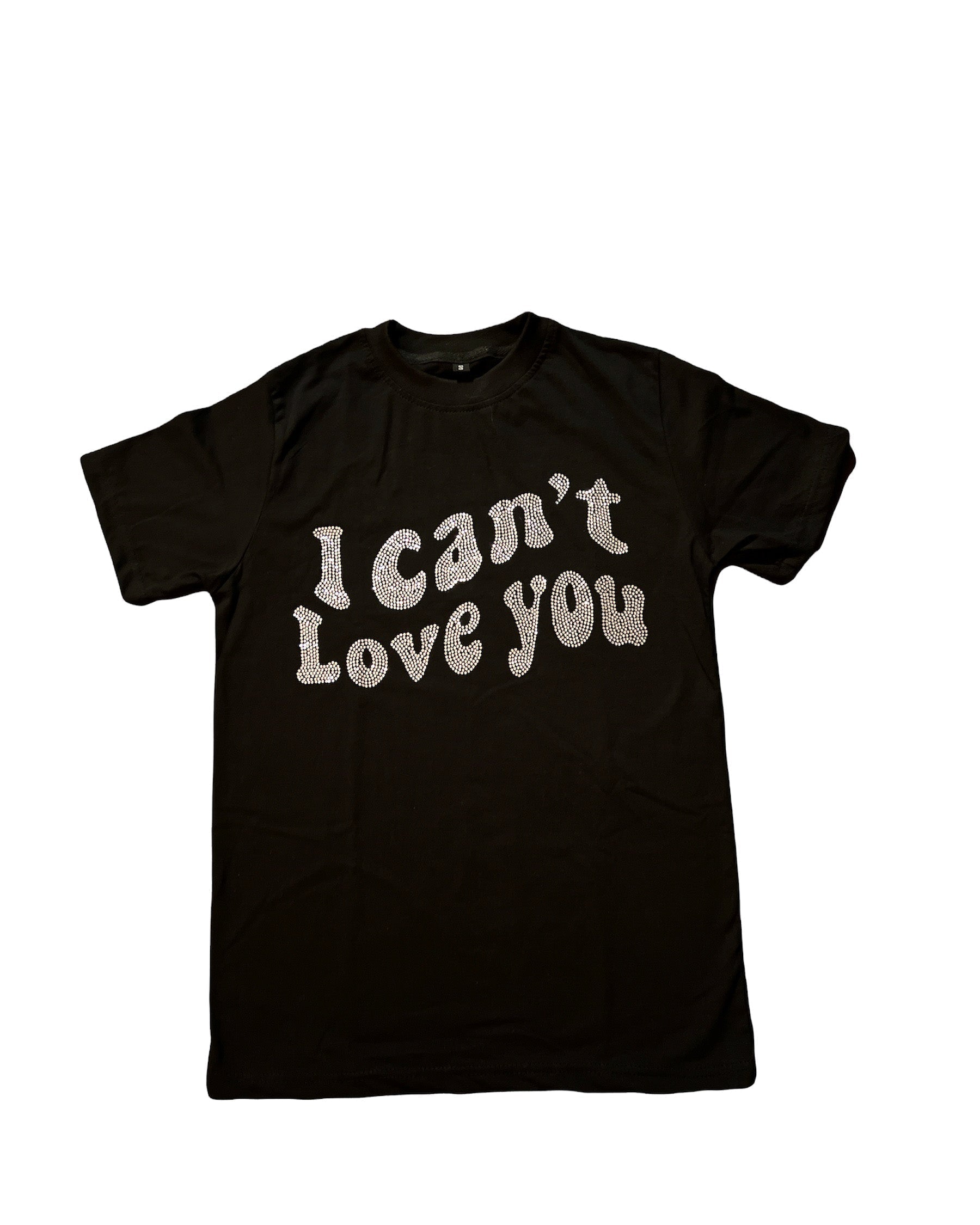 “I CANT LOVE YOU” T-Shirt